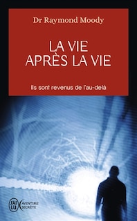 Couverture_La vie après la vie : ils sont revenus de l'au-delà