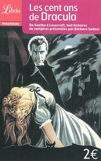 Front cover_Les cent ans de Dracula : de Goethe à Lovecraft, huit histoires de vampires