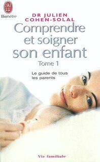 Couverture_Comprendre et soigner son enfant : le guide de tous les parents, Vol. 1