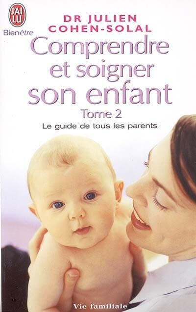 Couverture_Comprendre et soigner son enfant : le guide de tous les parents, Vol. 2
