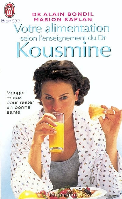 Couverture_Votre alimentation selon l'enseignement du Dr Kousmine : 90 recettes santé : manger mieux pour rester en bonne santé