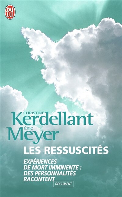 Front cover_Les ressuscités : expériences de mort imminente, des personnalités racontent