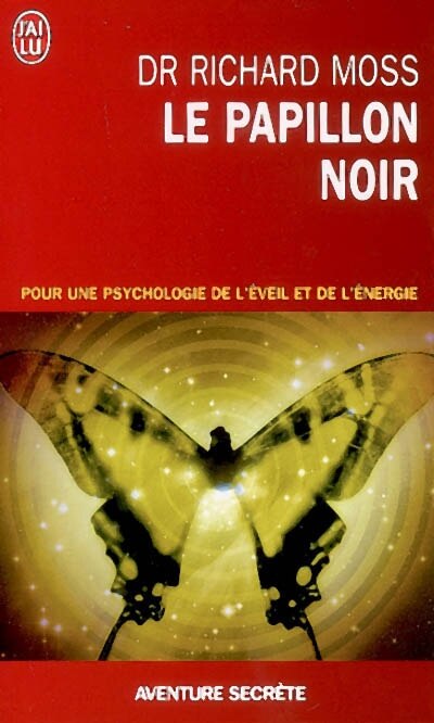 Front cover_Le papillon noir : invitation à un changement radical : pour une psychologie de l'éveil et de l'énergie