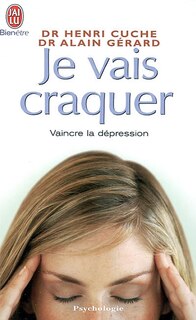 Couverture_Je vais craquer : comprendre les déprimés, combattre la dépression