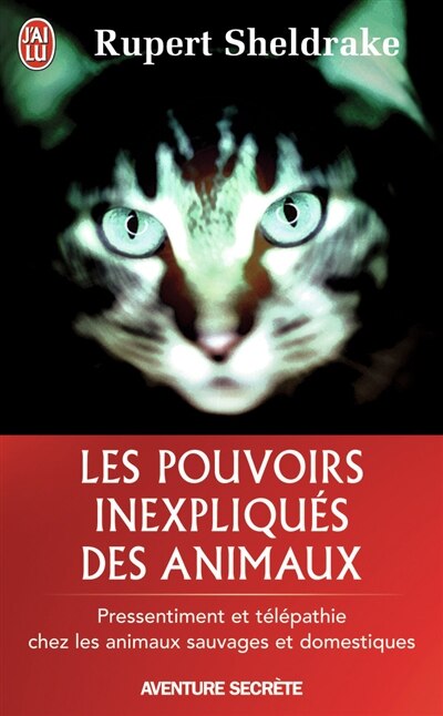 Front cover_Les pouvoirs inexpliqués des animaux : pressentiment et télépathie chez les animaux sauvages et domestiques