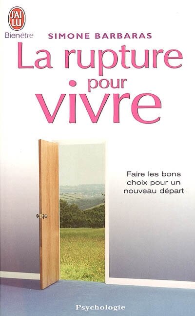 Front cover_La rupture pour vivre : comment des ruptures amoureuses, familiales, professionnelles peuvent être libératrices et devenir forces de renouvellement et de créativité