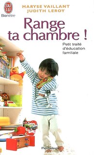 Couverture_Range ta chambre ! : petit traité d'éducation familiale