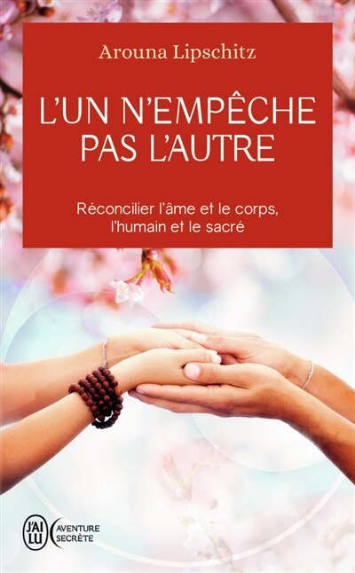 Front cover_L'un n'empêche pas l'autre : la voix de l'amoureux : réconcilier l'âme et le corps, l'humain et le sacré
