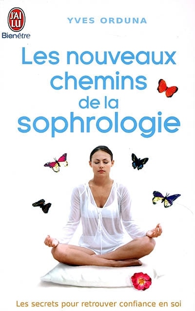 Couverture_Les nouveaux chemins de la sophrologie : les secrets pour retrouver confiance en soi