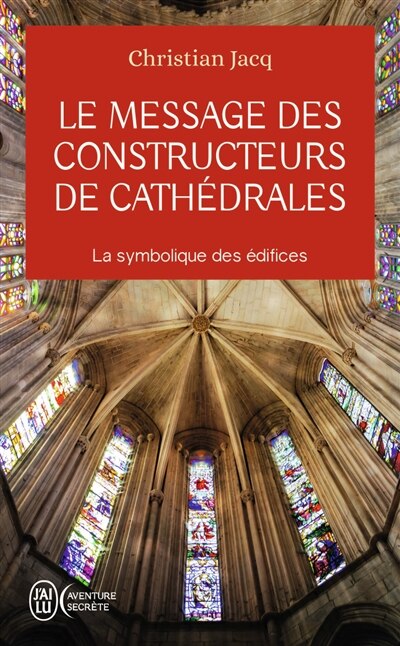 Couverture_Le message des constructeurs de cathédrales : la symbolique des édifices