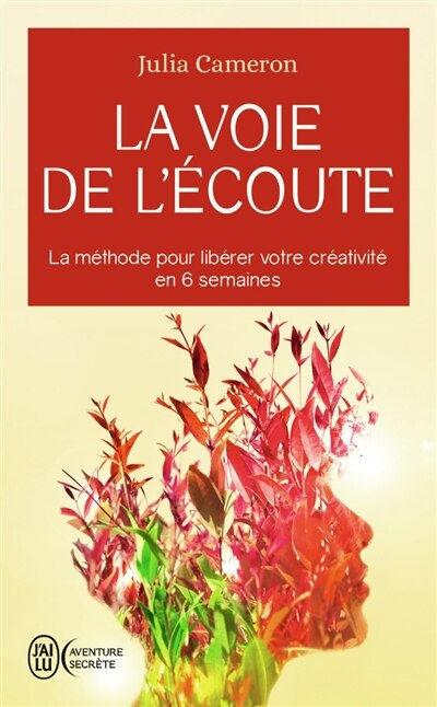Front cover_La voie de l'écoute : la méthode pour libérer votre créativité en 6 semaines
