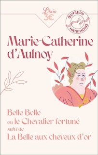 Front cover_Belle Belle ou Le chevalier fortuné ; La Belle aux cheveux d'or
