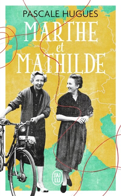 Front cover_Marthe et Mathilde : l'histoire vraie d'une incroyable amitié, 1902-2001