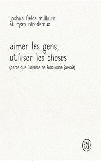 Front cover_Aimer les gens, utiliser les choses (parce que l'inverse ne fonctionne jamais)