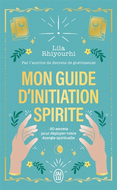 Couverture_Mon guide d'initiation spirite : 90 secrets pour déployer votre énergie spirituelle