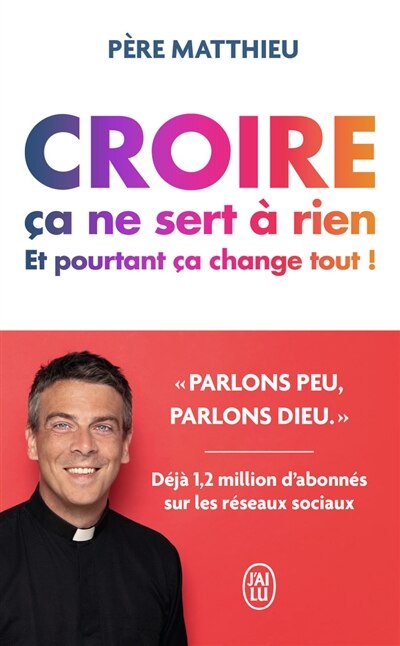 Front cover_Croire ça ne sert à rien : et pourtant ça change tout !
