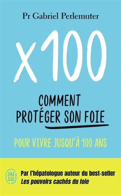 Front cover_x 100 : comment protéger son foie pour vivre jusqu'à 100 ans