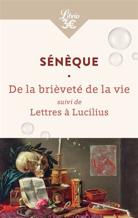 La brièveté de la vie ; Lettres à Lucilius