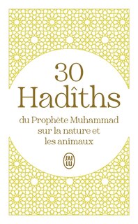 Couverture_30 hadîths du prophète Muhammad sur la nature et les animaux