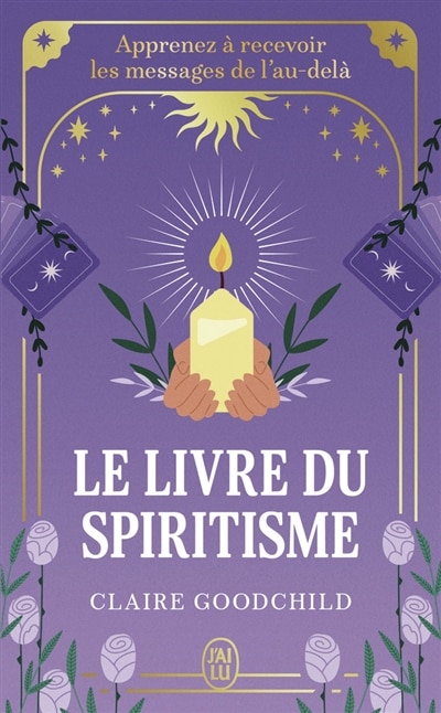 Front cover_Le livre du spiritisme : apprenez à recevoir les messages de l'au-delà
