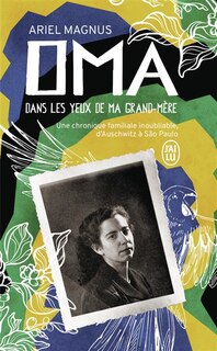 Front cover_Oma : dans les yeux de ma grand-mère, une chronique familiale inoubliable, d'Auschwitz à Sao Paulo