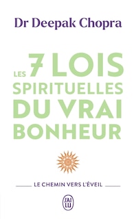 Front cover_Les 7 lois spirituelles du vrai bonheur : le chemin vers l'éveil