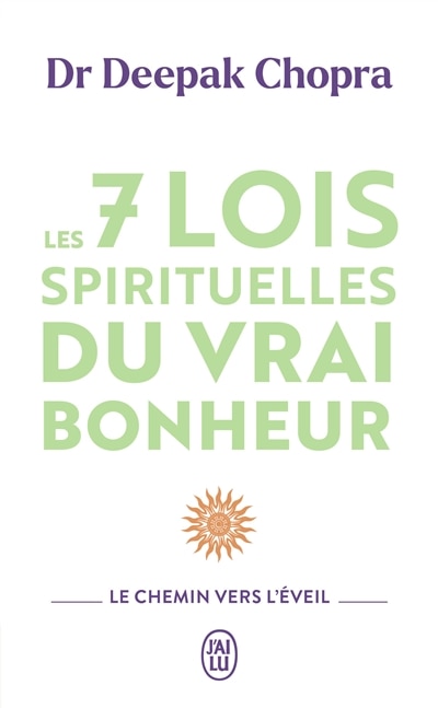 Front cover_Les 7 lois spirituelles du vrai bonheur : le chemin vers l'éveil