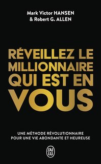 Couverture_Réveillez le millionnaire qui est en vous : une méthode révolutionnaire pour une vie abondante et heureuse