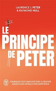 Front cover_LE PRINCIPE DE PETER - POURQUOI TOUT EMPLOYE TEND A S'ELEVER JUSQU'A SON NIVEAU