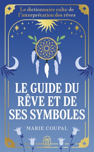 Couverture_Le guide du rêve et de ses symboles : le dictionnaire culte de l'interprétation des rêves
