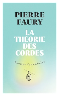 Front cover_La théorie des cordes : poèmes funambules