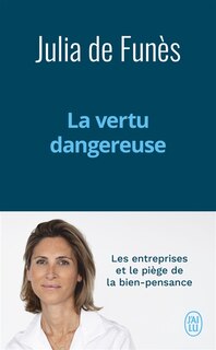 Front cover_La vertu dangereuse : les entreprises et le piège de la bien-pensance