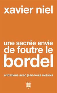 Couverture_Une sacrée envie de foutre le bordel : entretiens avec Jean-Louis Missika