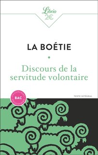 Couverture_Discours de la servitude volontaire : texte intégral : programme bac ; De la liberté des anciens comparée à celle des modernes ; Le loup et le chien