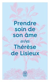 Front cover_Prendre soin de son &acirc;me avec Th&eacute;r&egrave;se de Lisieux