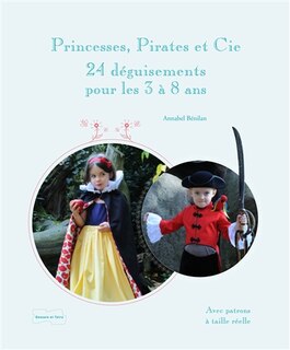 Princesses, pirates et Cie: déguisements à coudre