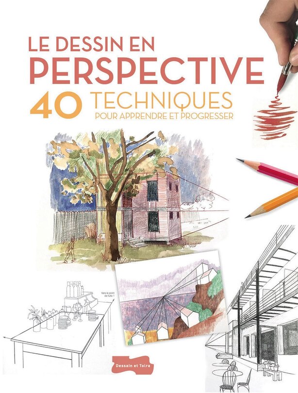 Le dessin en perspective: 40 techniques pour apprendre et progresser