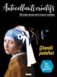Front cover_Grands peintres, autocollants créatifs : 10 tableaux célèbres prêts à sticker et à encadrer