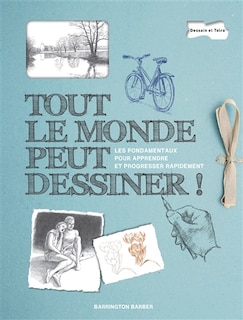 Front cover_Tout le monde peut dessiner ! : les fondamentaux pour apprendre et progresser rapidement