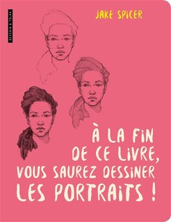 Front cover_A la fin de ce livre, vous saurez dessiner les portraits !