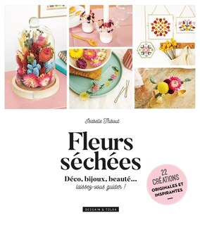 Fleurs séchées: déco, bijoux, beauté... laissez-vous guider !