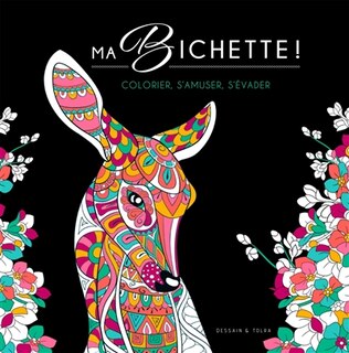 Ma bichette !: colorier, s'amuser, s'évader