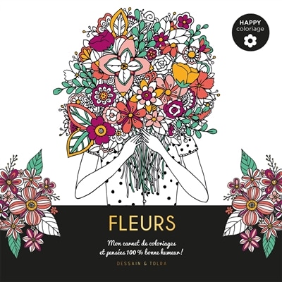 Couverture_Fleurs : mon carnet de coloriages & pensées 100 % bonne humeur !