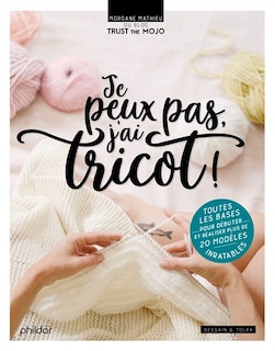 Front cover_Je peux pas j'ai tricot !