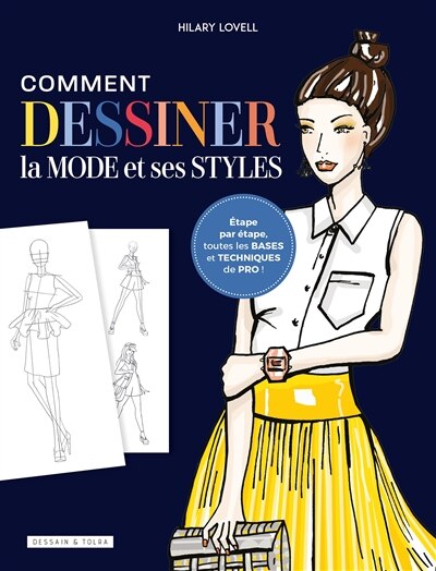 Couverture_Comment dessiner la mode et ses styles : étape par étape, toutes les bases et techniques de pro !