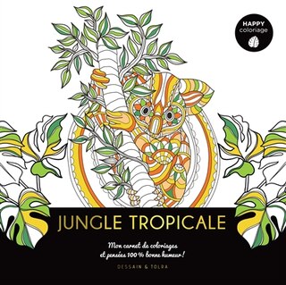 Couverture_Jungle tropicale : mon carnet de coloriages et pensées 100 % bonne humeur !