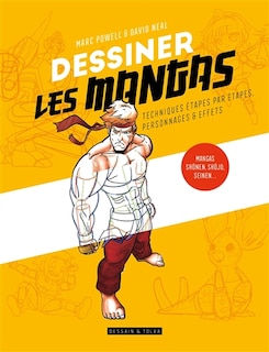 Couverture_Dessiner les mangas : techniques étapes par étapes, personnages & effets : mangas, shônen, shôjo, seinen...