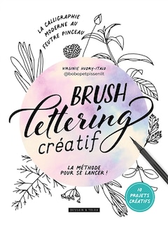 Couverture_Brush lettering créatif : la calligraphie moderne au feutre pinceau : la méthode pour se lancer !