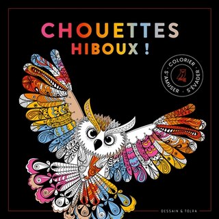 Chouettes hiboux !: colorier, s'amuser, s'évader