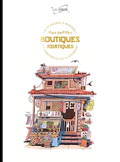 Couverture_Mes petites boutiques japonaises : 45 planches à peindre à l'aquarelle ou à colorier